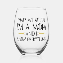 Das mache ich, ich bin MAMA und ich weiß alles Weinglas Ohne Stiel