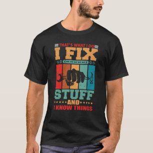 Das mache ich, ich repariere Sachen und ich kenne T-Shirt