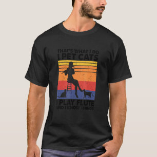 Das mache ich Ich streichle Katzen Ich spiele Flöt T-Shirt