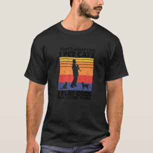 Das mache ich Ich streichle Katzen Ich spiele Oboe T-Shirt