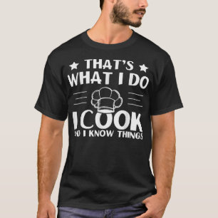 Das mache ich, koche und ich kenne Dinge T-Shirt