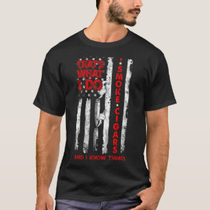 Das mache ich, wenn ich Zigarren rauche, und ich k T-Shirt