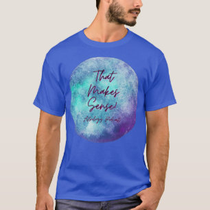 Das macht Sinn für Astrologie Podcast T-Shirt