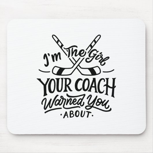 Das Mädchen, dein Coach, warnte dich vor Eishockey Mousepad (Vorne)