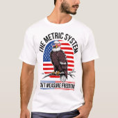 Das metrische System kann den Adler nicht messen T-Shirt (Vorderseite)