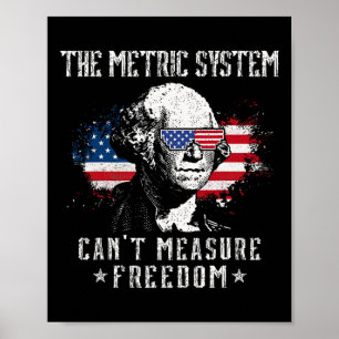 Das metrische System kann Freiheit nicht messen. Poster