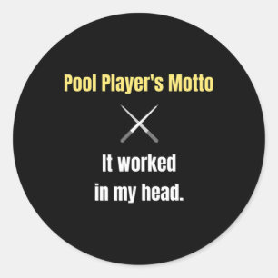 Das Motto der Poolspieler funktionierte in meinem  Runder Aufkleber