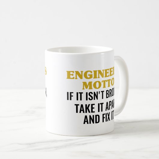 Das Motto des Ingenieurs, wenn es nicht kaputt ist Kaffeetasse (VorderseiteRechts)