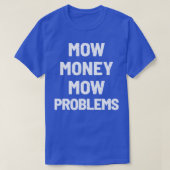 Das Mow Money Mow hat Probleme mit der Sequel T-Shirt (Design vorne)