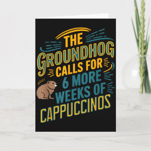 Das Murmeltier fordert 6 weitere Wochen Cappuccino Karte