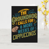 Das Murmeltier fordert 6 weitere Wochen Cappuccino Karte (Gelbe Blume)