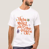 Das muss der Ort sein T-Shirt (Vorderseite)