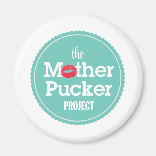 Das Mutter-Pucker-Projekt Magnet (Vorne)