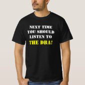 "DAS NÄCHSTE MAL SOLLTEN SIE DIE DBA LISTEN!" T-Shirt (Vorderseite)