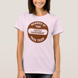 Das nenne ich ein feindliches Arbeitsumfeld T-Shirt