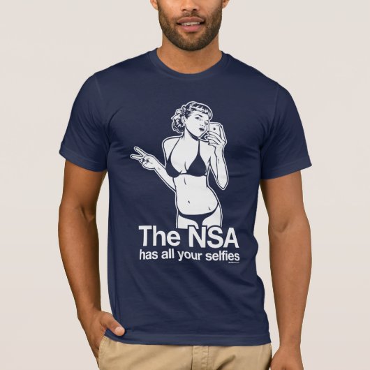 Das NSA hat Ihr Selfies T-Shirt (Vorderseite)