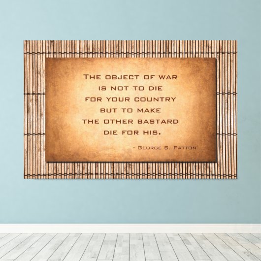 Das Objekt des Krieges Zitat von General George Pa Leinwanddruck (Insitu (Holzboden))