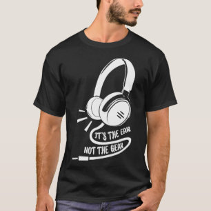 Das Ohr ist nicht der Ingenieur für Tonaufnahme.  T-Shirt