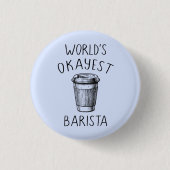 Das Okayest Barista - Flair-Button-Knopf der Welt Button (Vorderseite)