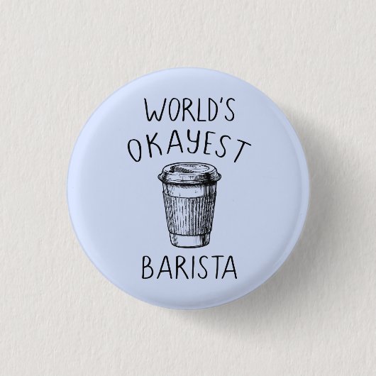 Das Okayest Barista - Flair-Button-Knopf der Welt Button (Vorderseite)