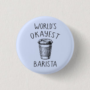 Das Okayest Barista - Flair-Button-Knopf der Welt Button