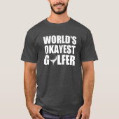 Das Okayest der Welt lustiges Shirt Golfspielers (Vorderseite)