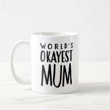 Das Okayest der Welt MAMA - Tee-Kaffee-Tasse