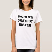 Das Okayest der Welt Schwester-T - Shirt