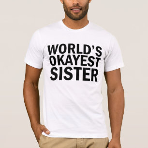 Das Okayest der Welt Schwester-T - Shirt