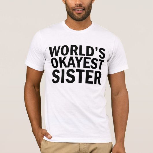 Das Okayest der Welt Schwester-T - Shirt (Vorderseite)