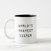 Das Okayest der Welt Schwester-Tasse Zweifarbige Tasse (Links)
