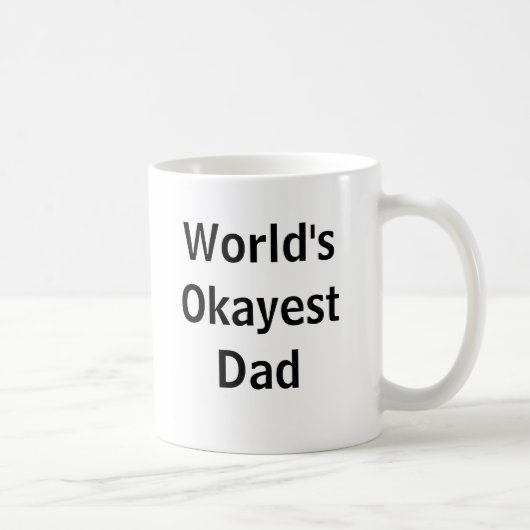 Das Okayest der Welt Vater Kaffeetasse (Rechts)