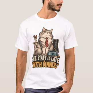 Das Personal ist spät mit dem Abendessen T-Shirt