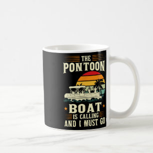 Das Pontoon-Boot ruft, und ich muss Pontoon gehen Kaffeetasse