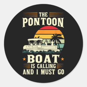 Das Pontoon-Boot ruft, und ich muss Pontoon gehen Runder Aufkleber