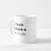 Das Problem mit Ärger Witze Zitate lustiger Spruch Kaffeetasse (Vorderseite Links)