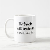 Das Problem mit Ärger Witze Zitate lustiger Spruch Kaffeetasse (Links)