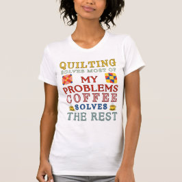 Das Quiltieren löst die meisten meiner Probleme T-Shirt