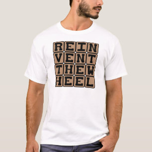 Das Rad neu erfinden, an eine Lösung denken T-Shirt