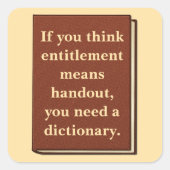 Das Recht ist kein Handout Quadratischer Aufkleber (Vorderseite)