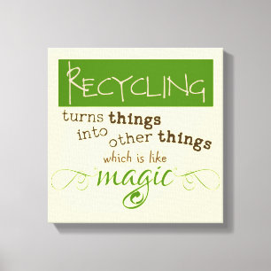 Das Recyceln ist wie Magie Leinwanddruck
