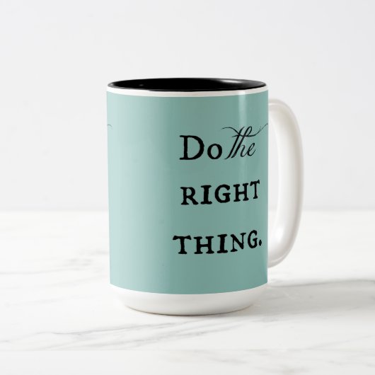 Das Richtige tun - Tasse (VorderseiteRechts)