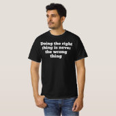 DAS RICHTIGE ZU TUN, IST NIE DAS FALSCHE, T-Shirt (Vorne ganz)