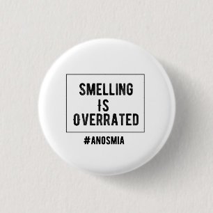 Das Riechen ist Overrated Anosmie-Button Button