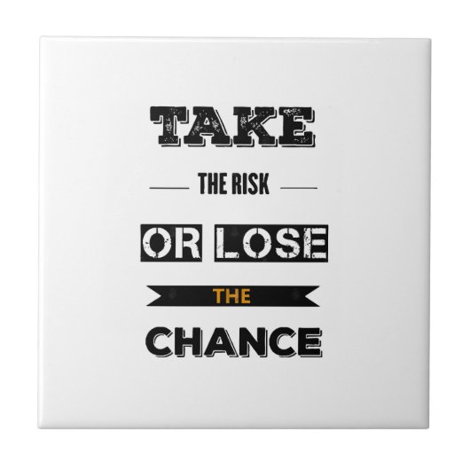 Das Risiko eingehen oder die Chance verlieren Fliese (Vorderseite)