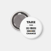 Das Risiko eingehen oder die Chance verlieren Magnet (Vorderseite/Rückseite)