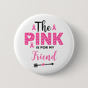 Das Rosa ist für meine Freundin Brustkrebsaufkläru Button