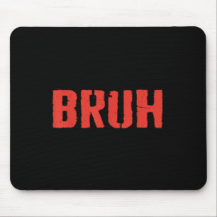 Das sagt Bruh Lustiger Bruder Gruß Teens Männer Br Mousepad