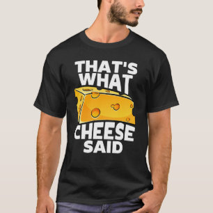 Das sagte der Käse - Funny Cheese Pun T-Shirt