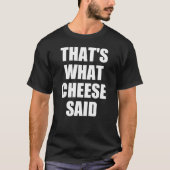 Das sagte der Käse Geschenk Mac und Käsepasta T-Shirt (Vorderseite)